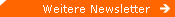 Weitere Newsletter Weitere Newsletter